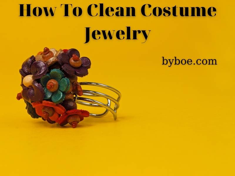 How To Clean Costume Jewelry 2023 Top Full Reviews