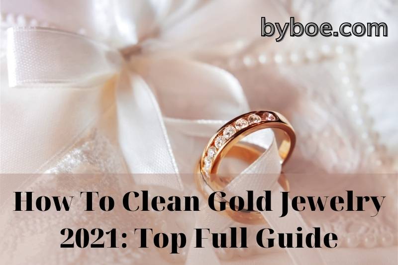 How To Clean Gold Jewelry 2023 Top Full Guide