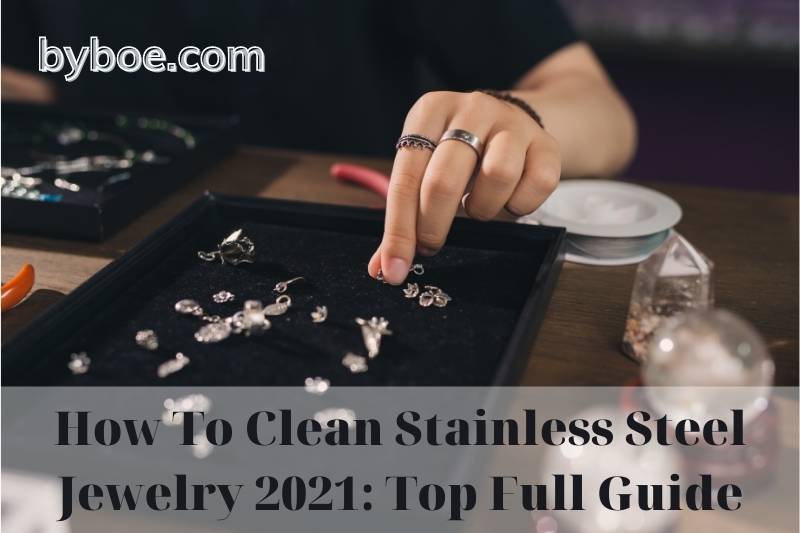 How To Clean Stainless Steel Jewelry 2023 Top Full Guide