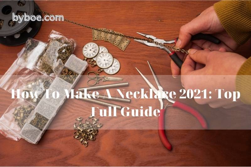 How To Make A Necklace 2023 Top Full Guide