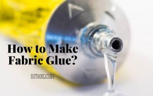 How to Make Fabric Glue Top Full Guide 2023