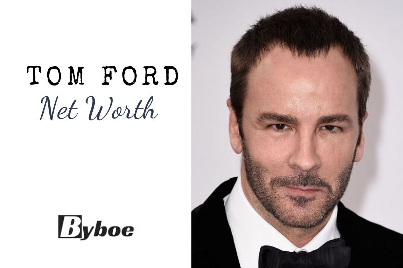 Tom Ford's Net Worth 2023: Age, Height, Wife, Kids, Income