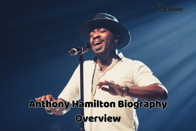 Anthony Hamilton Biography Overview
