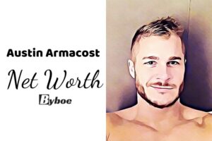 What is Austin Armacost Net Worth 2023 Wiki, Age, Weight, Height, Relationships, Family, And More