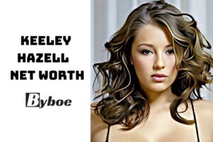 What is Keeley Hazell Net Worth 2023 Wiki, Age, Weight, Height, Relationships, Family, And More