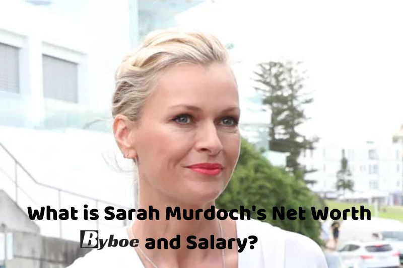 What is Sarah Murdoch's Net Worth and Salary _in 2023