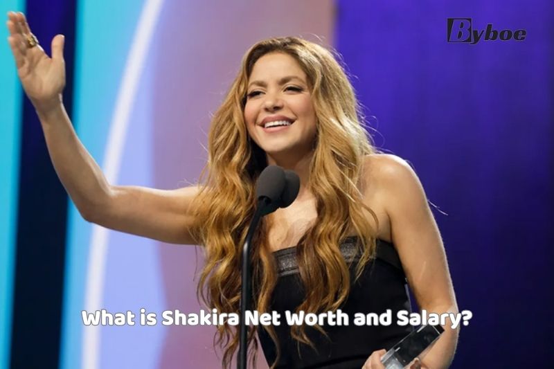 What is Shakira Net Worth and Salary