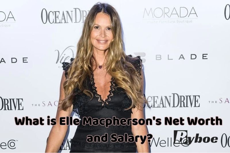 What_ is_ Elle Macpherson's Net Worth and Salary in _2023