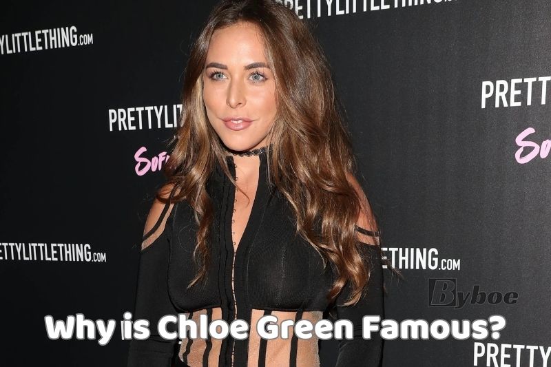 Why is Chloe Green Famous