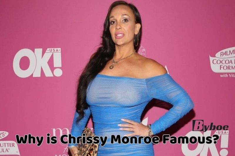 Why is Chrissy Monroe Famous