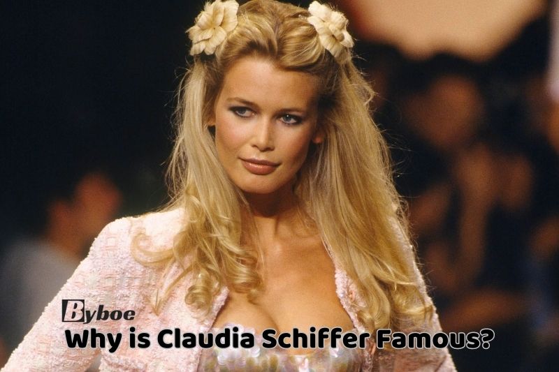 Why is Claudia Schiffer Famous