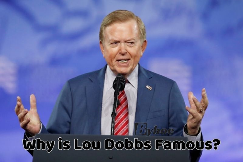 Why is Lou Dobbs Famous