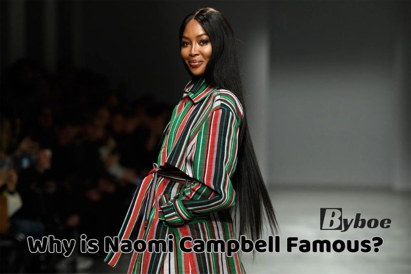 Why_ is Naomi_ Campbell Famous