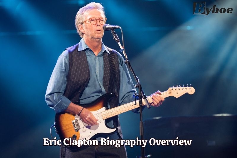 Eric Clapton Biography Overview