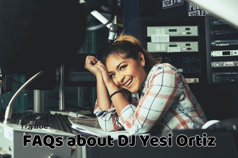 FAQs about DJ _Yesi Ortiz
