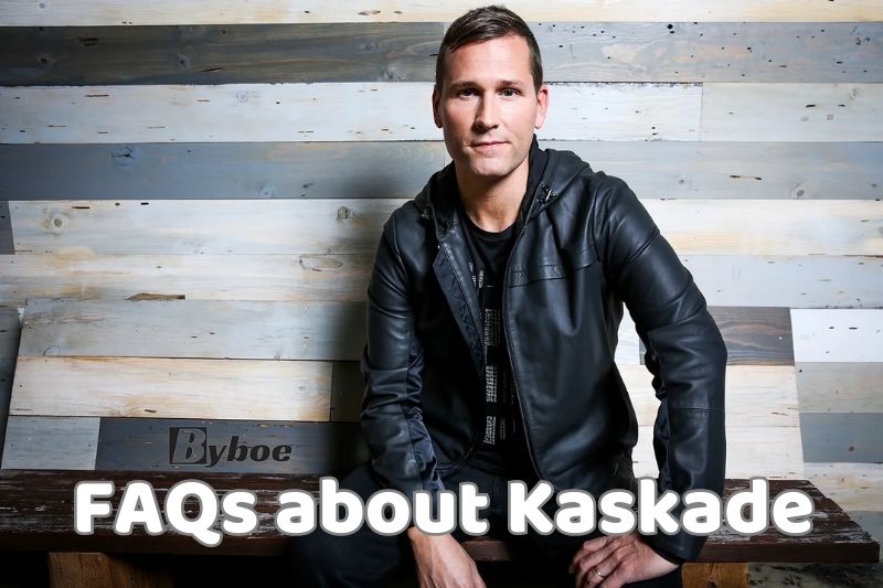 FAQs about Kaskade