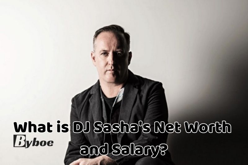 What is DJ Sasha's Net Worth and Salary in _2023