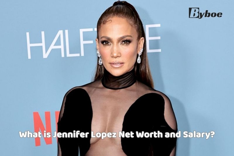 What is Jennifer Lopez Net Worth and Salary