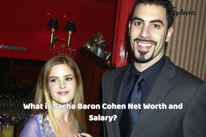 What is Sacha Baron Cohen Net Worth and Salary