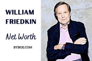 What is William Friedkin Net Worth 2023 Bio, Age, Weight, Height, Relationships, Family