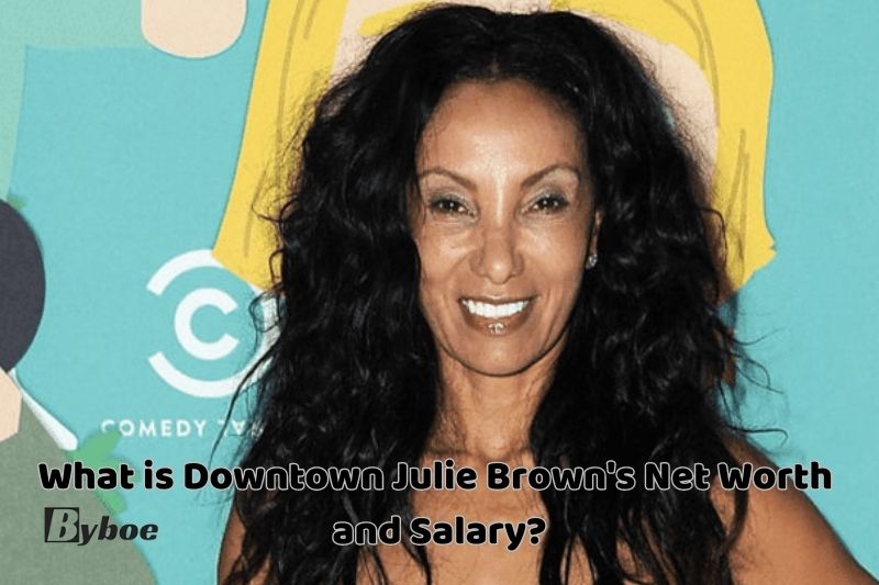What_ is Downtown Julie_ Brown's Net_ Worth_ and Salary in 2023