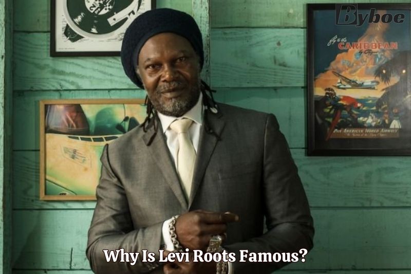 Why Is Levi Roots Famous