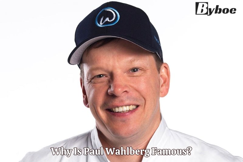 Why Is Paul Wahlberg Famous