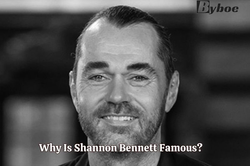 Why Is Shannon Bennett Famous