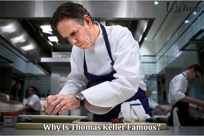Why Is Thomas Keller Famous