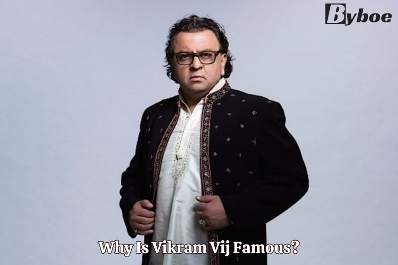 Why Is Vikram Vij Famous