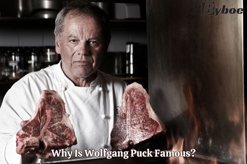 Why Is Wolfgang Puck Famous