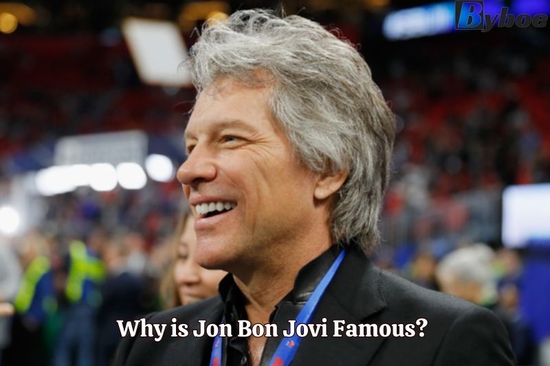 Why is Jon Bon Jovi Famous