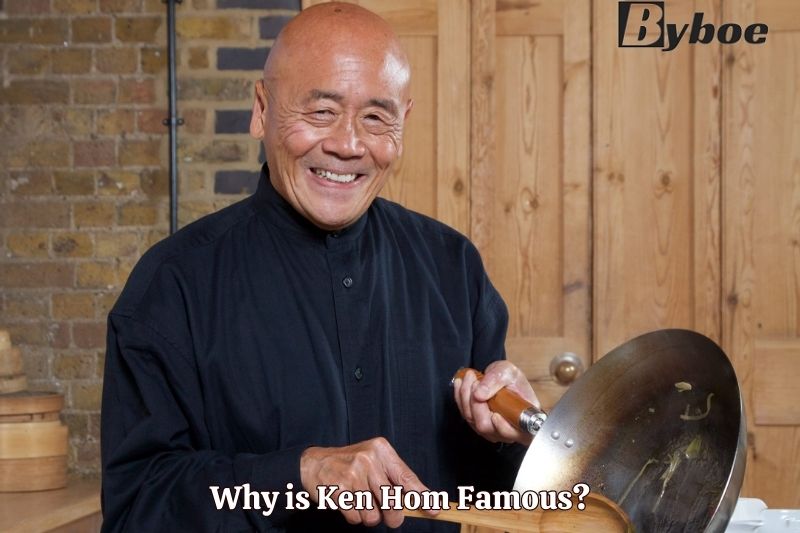 Why is Ken Hom Famous