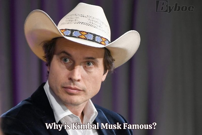 Why is Kimbal Musk Famous