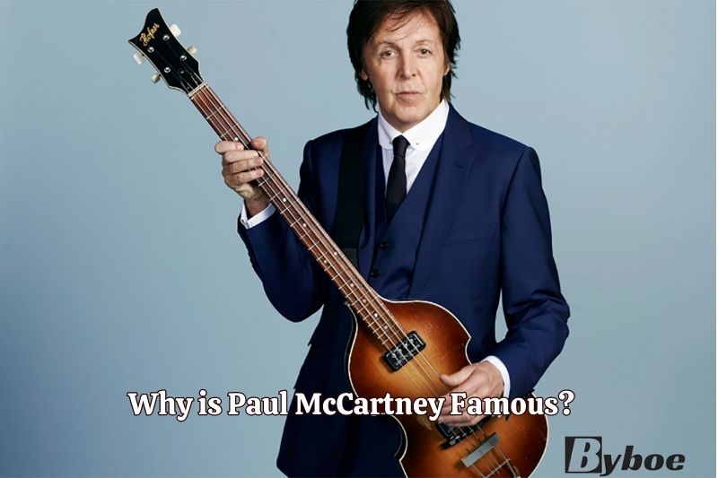 Why is Paul McCartney Famous