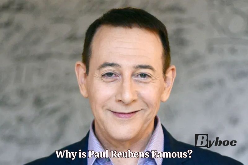 Why is Paul Reubens Famous